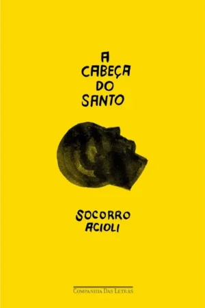 A cabeça do santo | Socorro Acioli