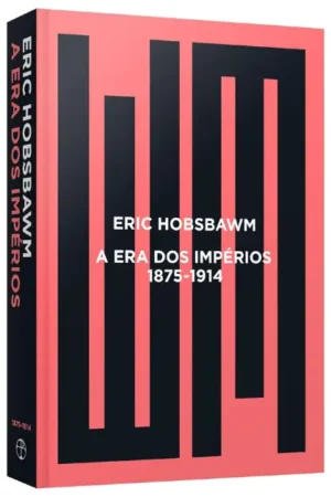 A era dos impérios: 1875 - 1914 | Eric J. Hobsbawm