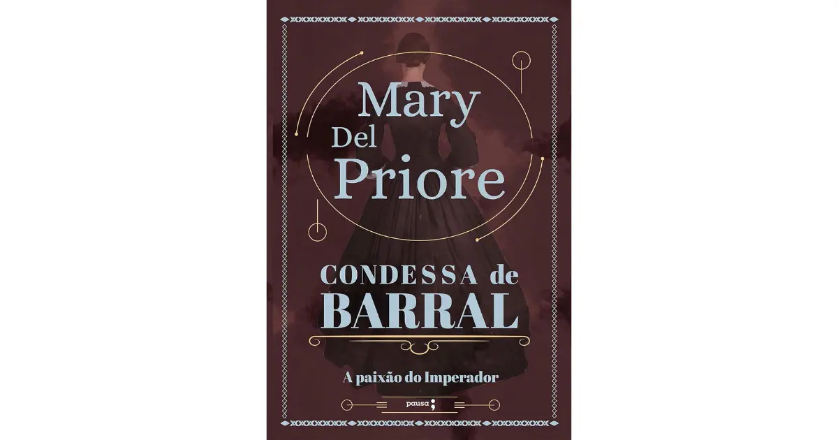 Condessa de Barral: A paixão do Imperador | Mary Del Priore