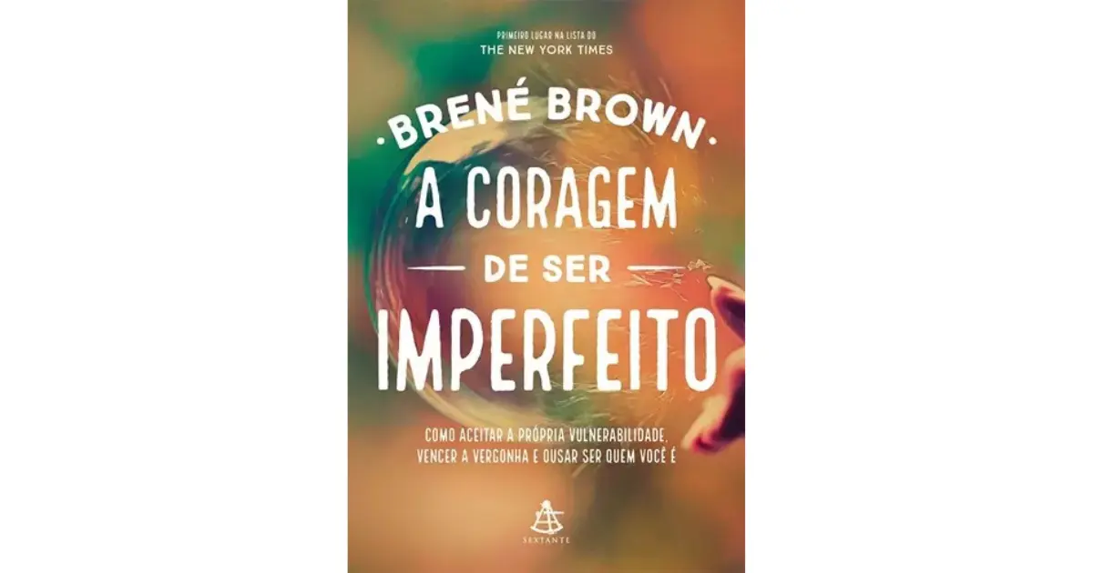 A Coragem de ser Imperfeito - Brené Brown