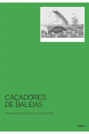 Caçadores de baleias: Uma história social e do ambiente marinho, 1740-1850