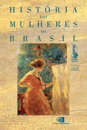 História das mulheres no Brasil | Mary Del Priore