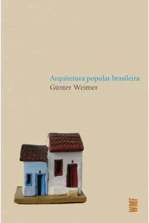 Arquitetura Popular Brasileira | Günter Weimer