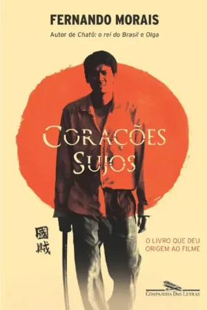 Corações sujos: A história da Shindo Renmei | Fernando Morais