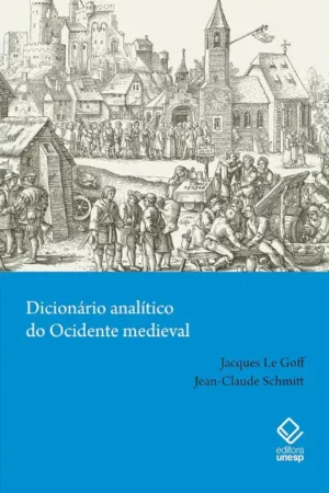 Dicionário analítico do Ocidente medieval - Volumes 1 e 2 | Jacques Le Goff