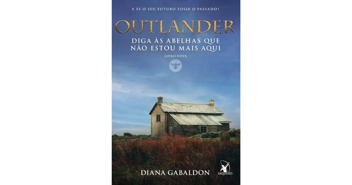 Diga às abelhas que não estou mais aqui (Outlander – Livro 9) | Diana Gabaldon