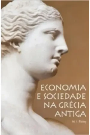 Economia e sociedade na Grécia Antiga | M. I. Finley