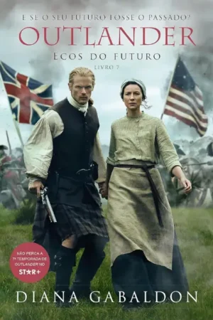Ecos do futuro (Outlander - Livro 7) | Diana Gabaldon