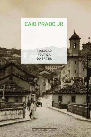 Evolução política do Brasil | Caio Prado Jr