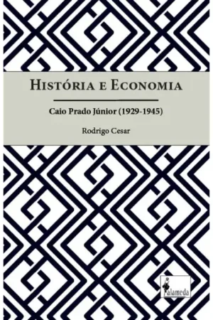 História e Economia - Caio Prado Júnior (1929-1945)