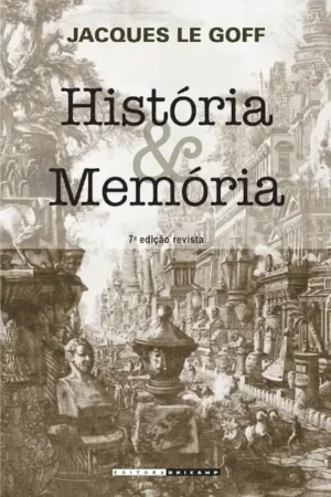 História e memória (Jacques LeGoff)