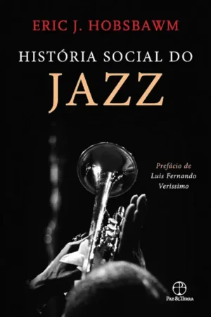História Social do Jazz | Eric J. Hobsbawm