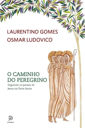 O caminho do peregrino | Laurentino Gomes