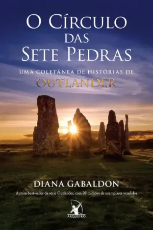 O círculo das sete pedras: Uma coletânea de histórias de Outlander | Diana Gabaldon