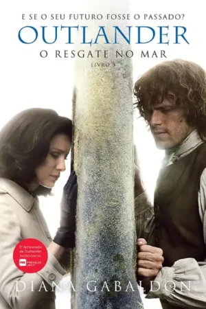 O resgate no mar (Outlander - Livro 3) | Diana Gabaldon