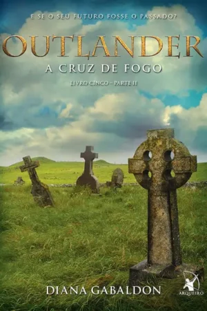 Outlander: a cruz de fogo - Livro 5 | Diana Gabaldon