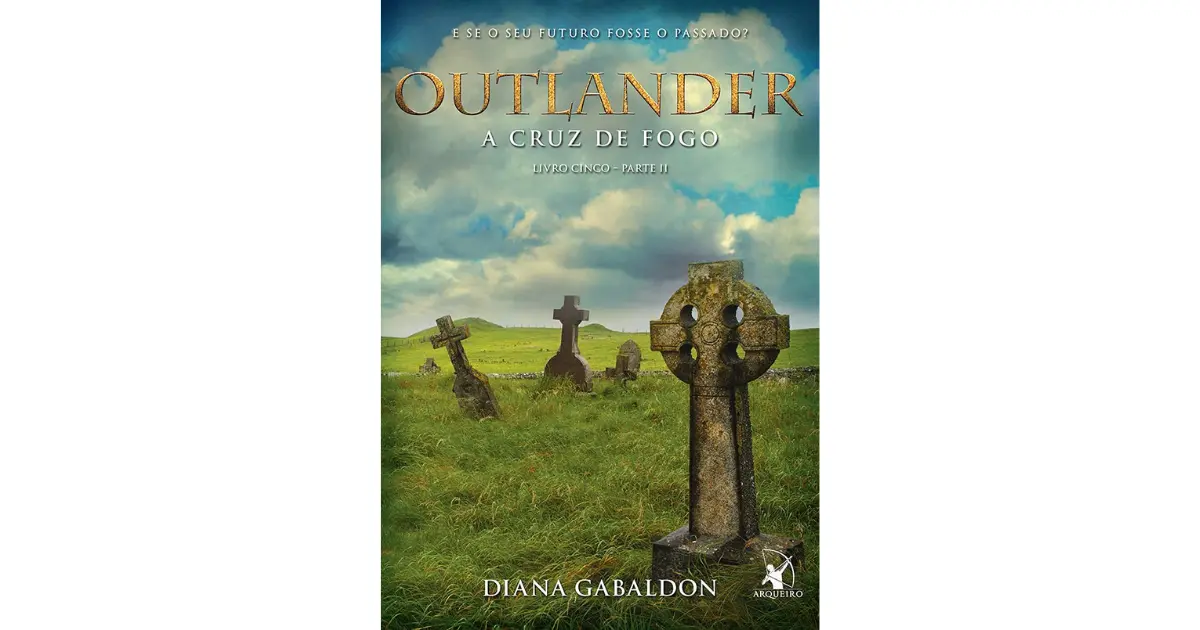 Outlander: a cruz de fogo - Livro 5 | Diana Gabaldon
