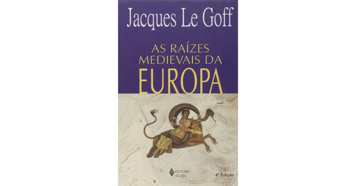 Raízes medievais da Europa | Jacques Le Goff