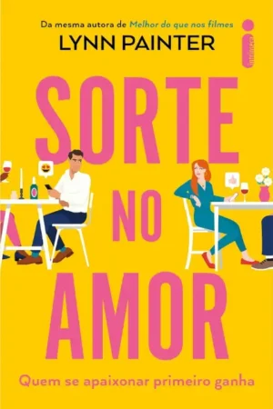 Sorte no amor: Quem se apaixonar primeiro ganha | Lynn Painter