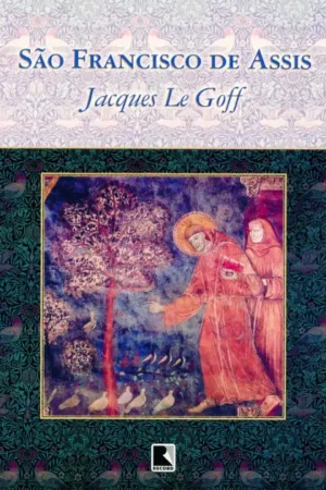 São Francisco de Assis | Jacques Le Goff