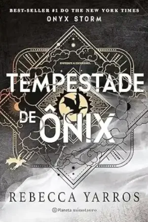 Tempestade de Ônix: Sequência dos fenômenos mundiais Quarta Asa e Chama de Ferro (Série O Empyriano, Livro 3)