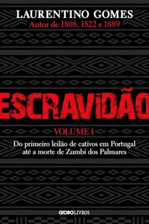 Escravidão Volume 1 | Laurentino Gomes