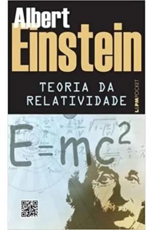 Teoria da Relatividade: Sobre a Teoria da Relatividade Especial e Geral