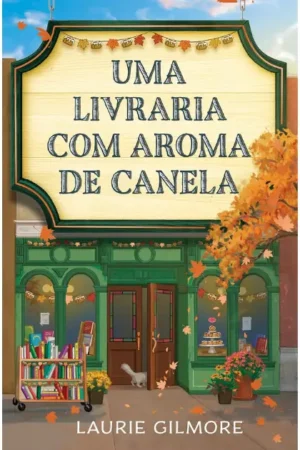 Uma livraria com aroma de canela: 2 (Laurie Gilmore)